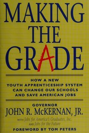 Making the grade : how a new youth apprenticeship system can change our schools and save American jobs /