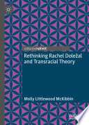 Rethinking Rachel Doležal and Transracial Theory  /