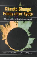Climate change policy after Kyoto : a blueprint for a realistic approach /