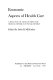 Economic aspects of health care ; a selection of articles from the Milbank Memorial Fund quarterly /