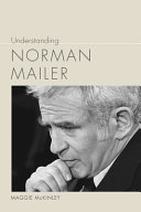 Understanding Norman Mailer /