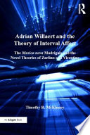 Adrian Willaert and the theory of interval affect : the 'Musica nova' madrigals and the novel theories of Zarlino and Vicentino /