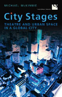 City stages : theatre and urban space in a global city /