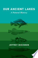 Our ancient lakes : a natural history /