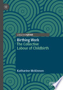 Birthing Work : The Collective Labour of Childbirth /
