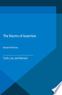 The norms of assertion : truth, lies, and warrant /