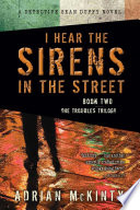 I hear the sirens in the street : a Detective Sean Duffy novel /