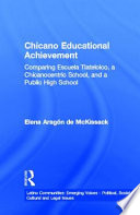 Chicano educational achievement : comparing Escuela Tlatelolco, a Chicanocentric school, and a public high school /