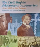 The Civil Rights Movement in America from 1865 to the present /