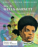 Ida B. Wells-Barnett : a voice against violence /
