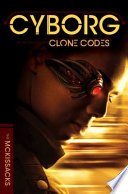 Cyborg : the second book of the Clone codes /