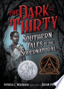 The dark-thirty : Southern tales of the supernatural /