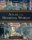 Atlas of the medieval world /