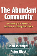 The abundant community : awakening the power of families and neighborhoods /