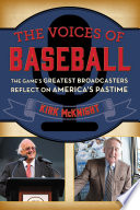 The voices of baseball : the game's greatest broadcasters reflect on America's pastime /