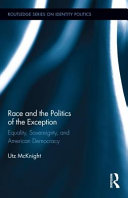 Race and the politics of the exception : equality, sovereignty, and American democracy /