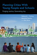 Planning cities with young people and schools : forging justice, generating joy /