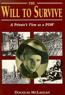 The will to survive : a private's view as a POW /