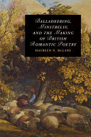 Balladeering, minstrelsy, and the making of British Romantic poetry /