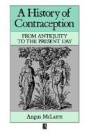 A history of contraception : from antiquity to the present /