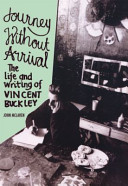 Journey without arrival : the life and writing of Vincent Buckley /