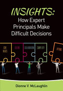 Insights : how expert principals make difficult decisions /
