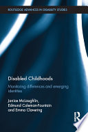 Disabled childhoods : monitoring differences and emerging identities /
