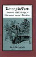 Writing in parts : imitation and exchange in nineteenth-century literature /
