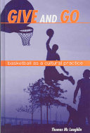 Give and go : basketball as a cultural practice /