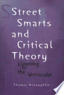 Street smarts and critical theory : listening to the vernacular /