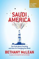 Saudi America : the truth about fracking and how it's changing the world /