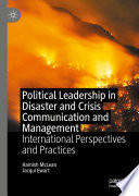 Political Leadership in Disaster and Crisis Communication and Management : International Perspectives and Practices /
