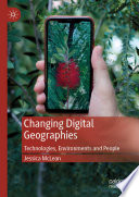 Changing Digital Geographies : Technologies, Environments and People /