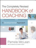 The completely revised Handbook of coaching : a developmental approach /