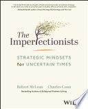 The imperfectionists : strategic mindsets for uncertain times /