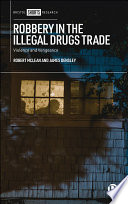 Robbery in the illegal drugs trade : violence and vengeance /