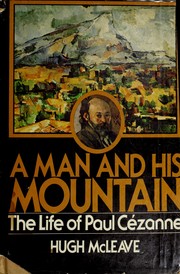 A man and his mountain : the life of Paul Cezanne /