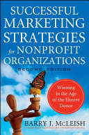 Successful marketing strategies for nonprofit organizations : winning in the age of the elusive donor /