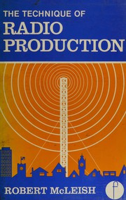 The technique of radio production : a manual for local broadcasters /