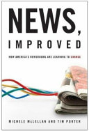 News, improved : how America's newsrooms are learning to change /