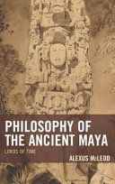 Philosophy of the ancient Maya : lords of time /