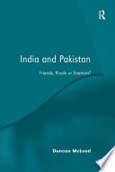 India and Pakistan : friends, rivals or enemies? /
