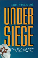 Under siege : the federal NDP in the nineties /