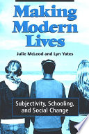 Making modern lives : subjectivity, schooling, and social change /