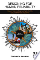 Designing for human reliability : human factors engineering in the oil, gas, and process industries /