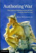 Authoring war : the literary representation of war from the Iliad to Iraq /