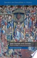 Jean Gerson and gender : rhetoric and politics in fifteenth-century France /