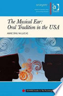 The musical ear : oral tradition in the USA /