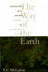 The way of the earth : encounters with nature in ancient and contemporary thought /