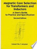 Magnetic core selection for transformers and inductors : a user's guide to practice and specification /
